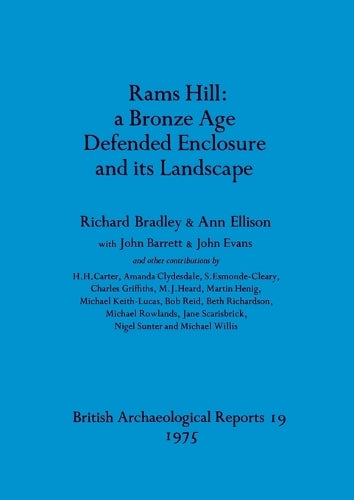 Rams Hill - a Bronze Age Defended Enclosure and its Landscape (19) (British Archaeological Reports British Series