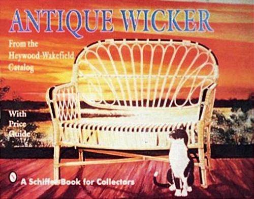 ANTIQUE WICKER: From the Heywood-Wakefield Catalog (From the Heywood-Wakefield Catalog: With Price Guide