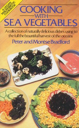 Cooking with Sea Vegetables: a Collection of Naturally Delicious Dishes