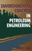 Environmental Control in Petroleum Engineering