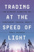 Trading at the Speed of Light