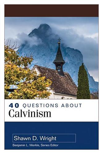 40 Questions About Calvinism