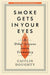 Smoke Gets in Your Eyes