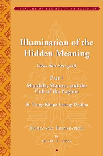 Tsong Khapa′s Illumination of the Hidden Meaning and the Cult of the Yognis, a Study and Annotated Translation of Chapters 1–24 of Kun Sel