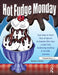 Hot Fudge Monday