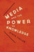 Media and the Power of Knowledge