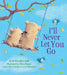 I'll Never Let You Go (padded board book)