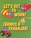 Let's Get to Work / Vamos A Trabajar