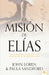 La misión de Elías: Un llamado a todos los profetas e intercesores / Elijah Amon g Us