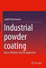 Industrial powder coating: Basics, Methods, Practical Application (JOT-Fachbuch