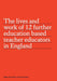 The lives and work of 12 further education based teacher educators in England
