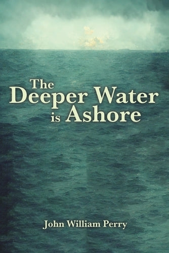 The Deeper Water is Ashore