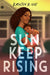 Sun Keep Rising