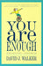 You are Enough