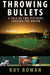 Throwing Bullets