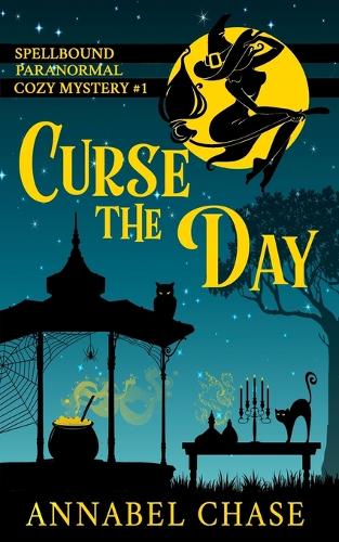 Curse the Day (Spellbound Paranormal Cozy Mystery