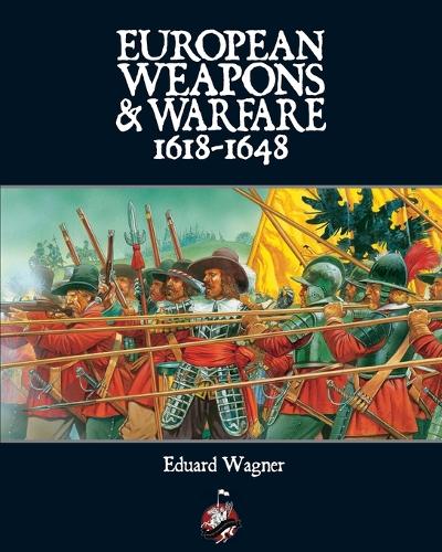 European Weapons and Warfare 1618-1648