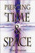 Piercing Time and Space