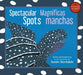 Spectacular Spots / Magníficas manchas