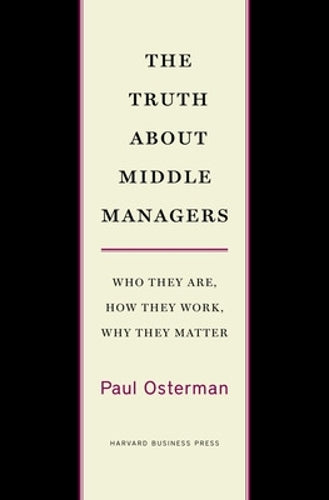 The Truth About Middle Managers