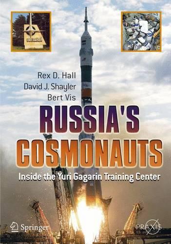 Russia's Cosmonauts: Inside the Yuri Gagarin Training Center (Springer Praxis Books