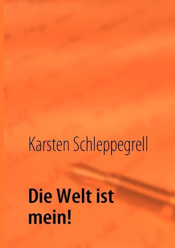 Die Welt ist mein!