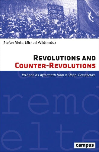 Revolutions and Counter–Revolutions – 1917 and Its Aftermath from a Global Perspective (CV - Eigene und Fremde Welten