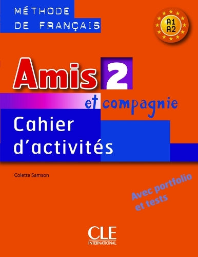 Amis et compagnie 2: Cahier d'activites A1/A2