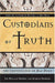 Custodians of the Truth