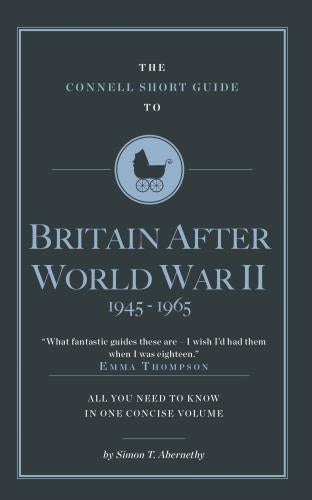 The Connell Short Guide To Britain After World War II 1945-1964