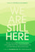 We Are Still Here