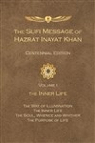 The Sufi Message of Hazrat Inayat Khan Vol. 1 Centennial Edition
