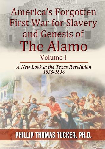 America's Forgotten First War for Slavery and Genesis of The Alamo