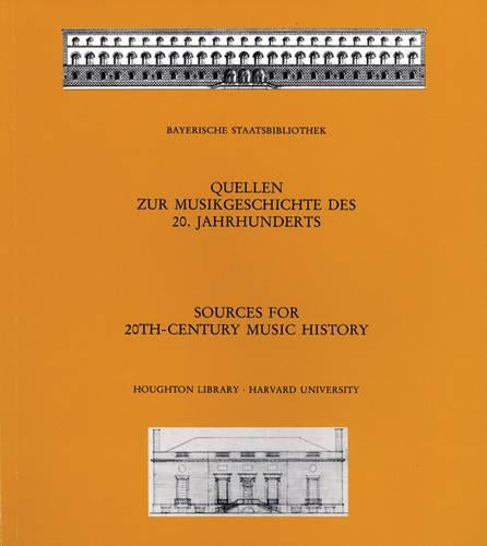 Sources for 20th-Century Music History: Alban Berg and the Second Viennese School, Musicians in American Exile, Bavarica (Houghton Library Publications