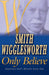 Smith Wigglesworth Only Believe