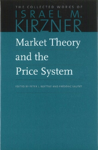 Market Theory and the Price System (The Collected Works of Israel M. Kirzner