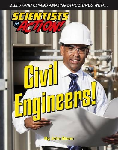 Civil Engineers (Scientists in Action