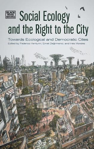 Social Ecology and the Right to the City – Towards Ecological and Democratic Cities