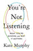 You're Not Listening
