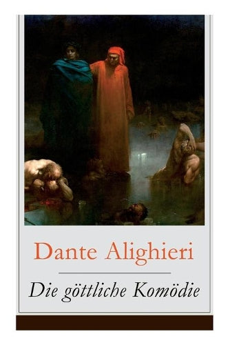 Die göttliche Komödie: Illustrierte Ausgabe - Reise durch die drei Reiche der Toten: Hölle, Läuterungsberg und Paradies (Mittelalterlicher Klassiker