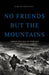 No Friends but the Mountains