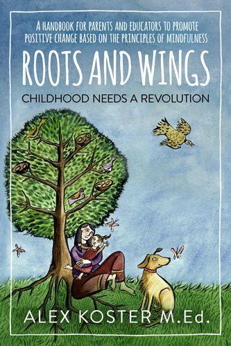 Roots and Wings - Childhood Needs A Revolution