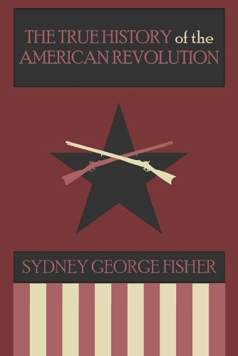 The True History of the American Revolution, Modernized Edition