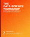 The Data Science Workshop