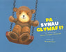 Pa Synau Glywaf i?