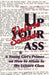 Up Your Ass; and A Young Girl's Primer on How to Attain to the Leisure Class