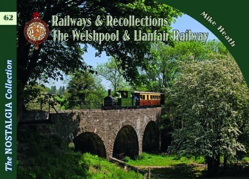 The Nostalgia Collection Volume 62 Railways & Recollections The Welshpool & Llanfair Railway