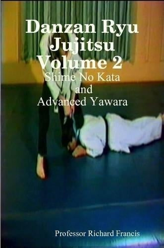 Danzan Ryu Jujitsu Volume 2 Shime No Kata and Advanced Yawara