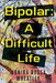 Bipolar: A Difficult Life