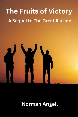 The Fruits of Victory  A Sequel to The Great Illusion
